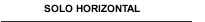 SOLO HORIZONTAL
